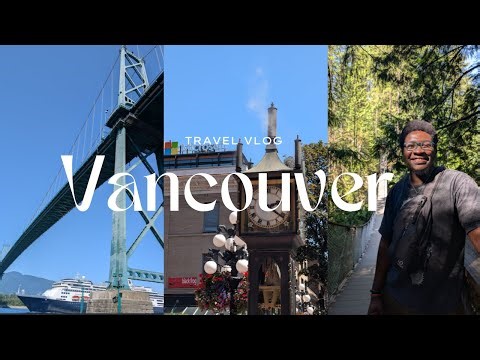 VANCOUVER VLOG| Lynn Canyon Suspension Bridge, Seawall Walk, Gastown Steam Clock & Vancouver Lookout