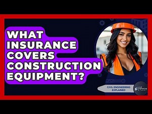 What Insurance Covers Construction Equipment? - Civil Engineering Explained