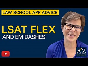 A2Z 01: LSAT Flex and Em Dashes