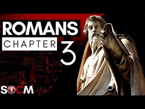 Romans Chapter 3 Explained - God’s Judgment Defended