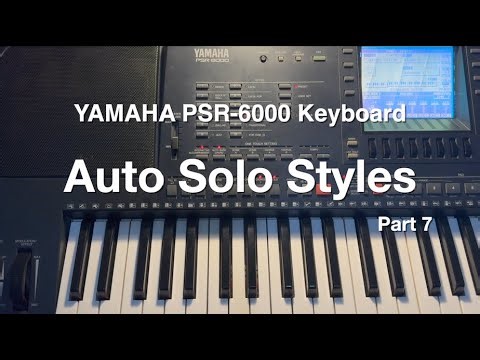 YAMAHA PSR-6000 Keyboard - Auto Solo Styles (Part 7/7)