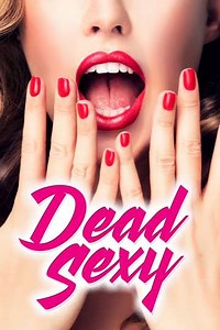 Dead Sexy (2018) - Movie