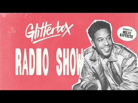 Glitterbox Radio Show 466: Hosted by Melvo Baptiste