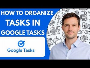how to organize tasks in google tasks full guide 2026