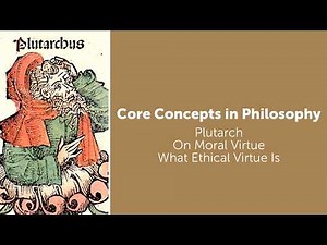 Plutarch, On Moral Virtue | What Ethical or Moral Virtue Is | Philosophy Core Concepts