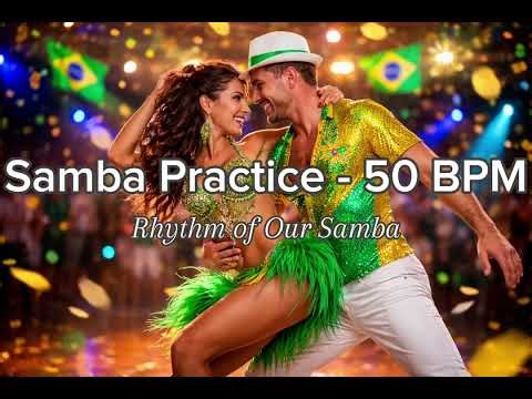 Rhythm of Our Samba – Samba Practice 50 BPM | Ballroom Practice | Dance Practice Music