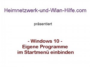 Startmenü anpassen: Eigene Programme und Apps im Startmenü von Windows 10 einbinden
