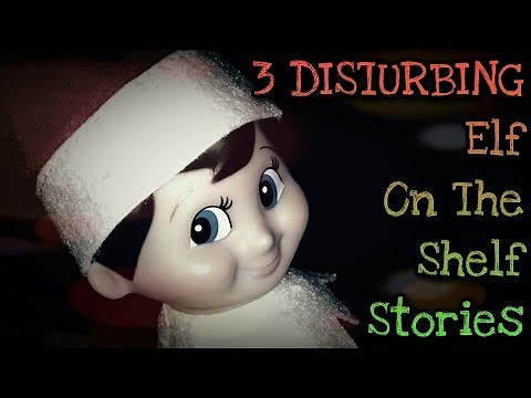 3 SCARY Elf Stories