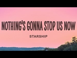 Starship - Nothing's Gonna Stop Us Now
