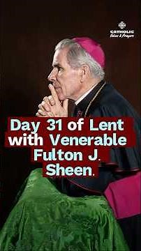 DAY 31 – The Way to Perfection | Lenten Reflection with Fulton J. Sheen