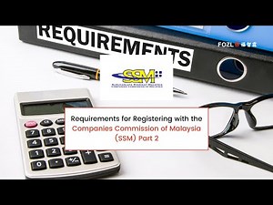 Malaysia Company Registration: SSM Registration Requirements Part 2