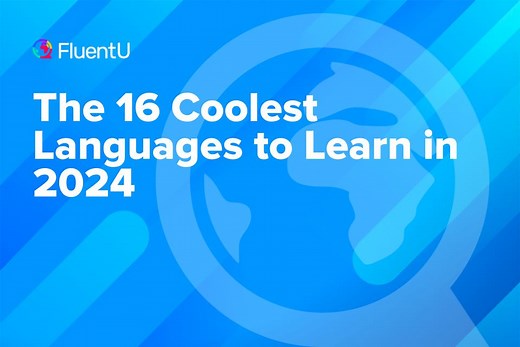 The 16 Coolest Languages to Learn in 2024 | FluentU Language Blog