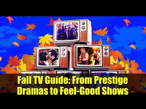 Fall TV Guide: From Prestige Dramas to Feel-Good Shows