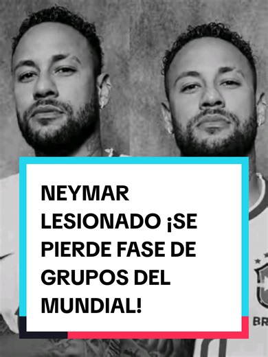 NEYMAR LESIONADO ¡SE PIERDE FASE DE GRUPOS DEL MUNDIAL! #DeportesEnTikTok #tiktokfootballacademy #footballtiktok #neymar #brasil
