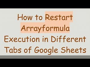 How to Restart Arrayformula Execution in Different Tabs of Google Sheets