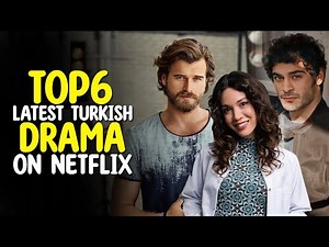 Top 6 Latest Turkish Dramas on Netflix To Watch Right Now