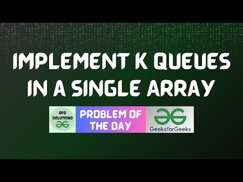 #867 GFG POTD | Implement k Queues in a Single Array | GFG Solutions | 31-01-2026