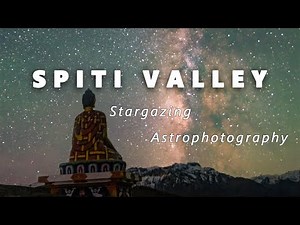 Spiti Valley - Stargazing, Astrophotography, Night view