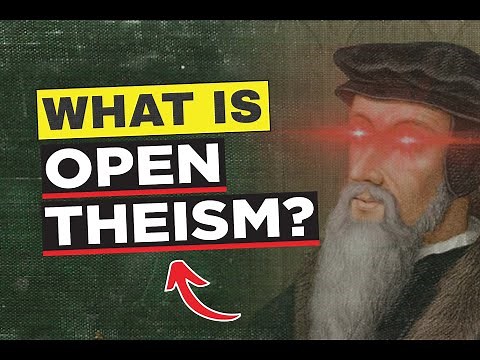 Open Theism: The Controversial Theology Explained