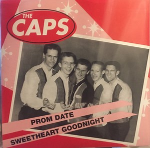 The Caps - Prom Date / Sweetheart Goodnight