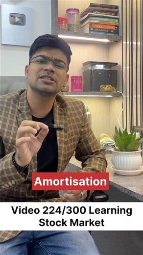 Video 224/300 Learning Stock Market | Amortisation