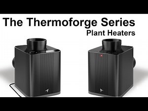 An Overview of the Thermoforge S7 and T7 Plant Heaters