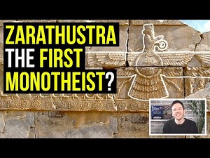 Zarathustra, or Zoroaster, The First Monotheist? (1500-1000 BC)