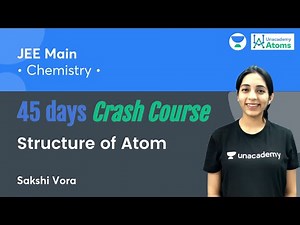 Structure of Atom | 45 Days Crash Course | Unacademy Atoms | Sakshi Vora