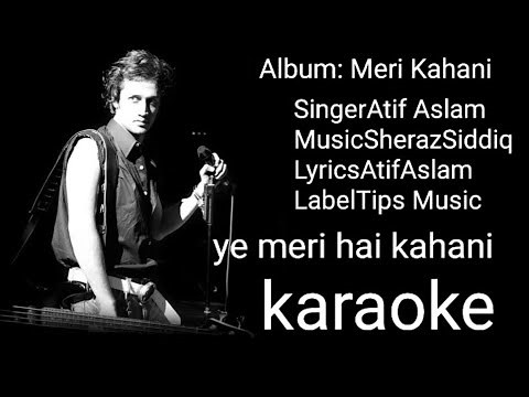 Yeh meri hai kahani karaoke // Albam Meri Kahani // Atif Aslam // omp malwa