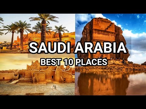 Saudi Arabia Travel Guide: 10 Incredible Places to Visit