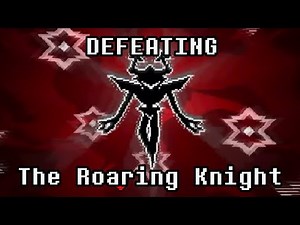 [DELTARUNE CHAPTER 3] Defeating The Roaring Knight