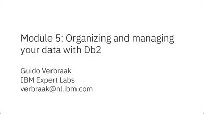 Module 5: Organizing and managing your data with Db2