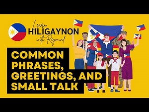 Common Hiligaynon Phrases, Greetings and Small Talk | The Ilonggo Phrasebook | LEARN HILIGAYNON
