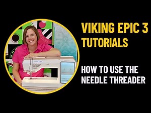 Husqvarna Viking Designer Epic 3 How to Use the Needle Threader