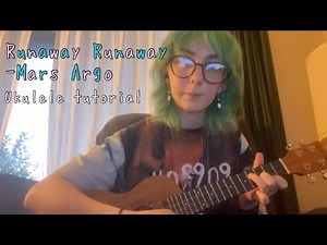 Runaway Runaway- Mars Argo UKULELE TUTORIAL