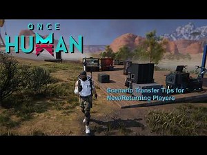 Once Human Scenario Transfer Tips for Beginner/Returning Players and Some Facility Locations