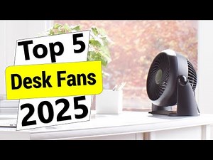 ✅Top 5 Best Desk Fans in 2025 | Best Desk Fans