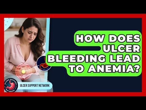 How Does Ulcer Bleeding Lead To Anemia? - Ulcer Support Network