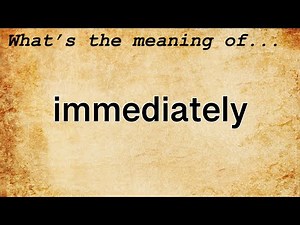 Immediately Meaning | Definition of Immediately
