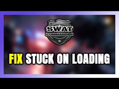 How to FIX SWAT Commander Stuck on Loading Screen / Not Loading