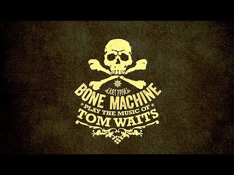 Bone Machine play the music of Tom Waits - Full concert