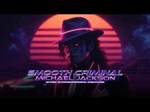 🎵 Smooth Criminal (Michael Jackson) - [Mc Otomo - Synthwave Outrun Retrowave] Ultimate Epic Covers