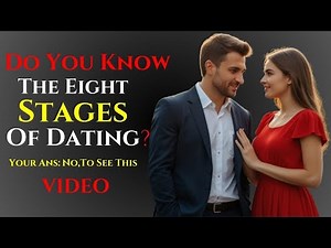 The 8 Essential Stages of Dating: From First Date to True Love