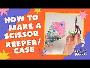 How To Make A Small Scissor Keeper/Case With Chloe