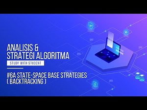 #6A Strategi Algoritma BACKTRACKING (State-space Base Strategies) | ANALISIS & STRATEGI ALGORITMA