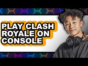 How to Play Clash Royale on Console (New 2025)