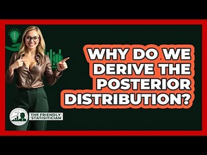 Why Do We Derive The Posterior Distribution?