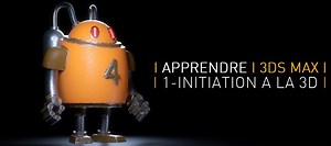 TUTO Apprendre 3ds Max : Vol1 Initiation à la 3D sur Tuto.com