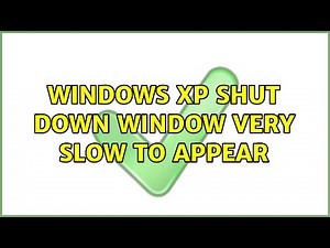 Windows XP shut down window very slow to appear (4 Solutions!!)