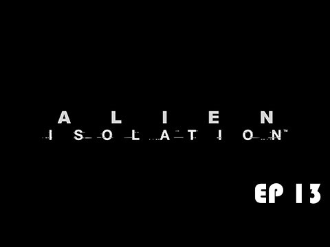 Alien: Isolation. Full playthrough, episode 13